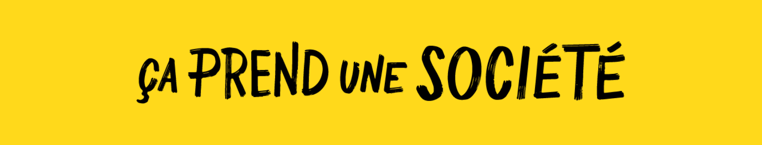 Ça prend une société.