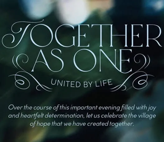 Together as one united by life, over the course of this evening filled with joy and heartfelt determination let us celebrate the village of hope we have created together written in a script font
