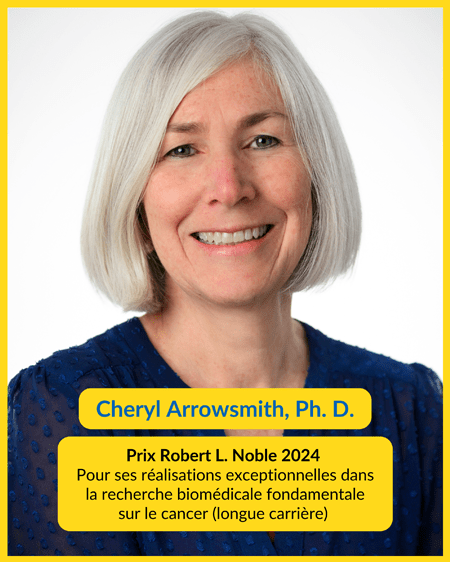 Cheryl Arrowsmith, Ph. D., est la lauréate du prix Robert L. Noble